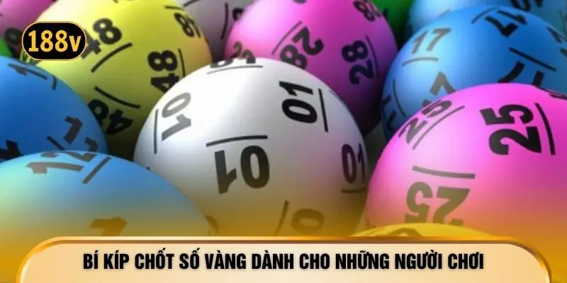 Bí kíp chốt số vàng dành cho những người chơi