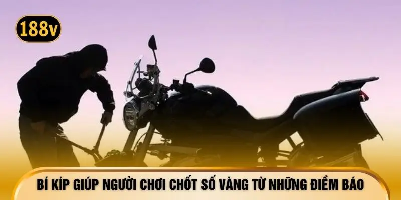 Bí kíp giúp người chơi chốt số vàng từ những điềm báo
