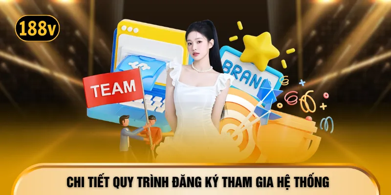 Chi tiết quy trình đăng ký tham gia hệ thống