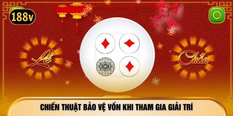 Chiến thuật bảo vệ vốn khi tham gia giải trí