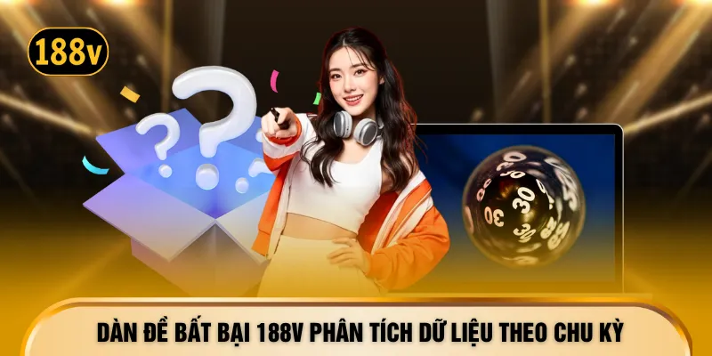 Dàn đề bất bại 188V phân tích dữ liệu theo chu kỳ