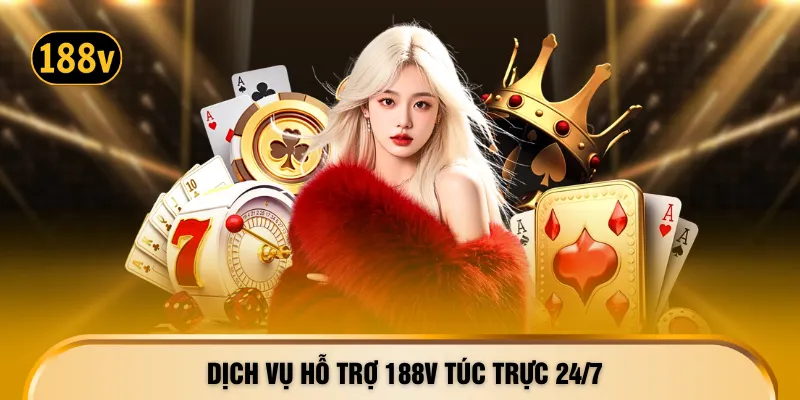 Dịch vụ hỗ trợ 188V túc trực 24/7