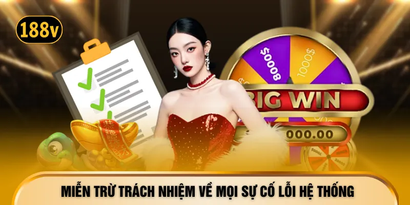 Miễn trừ trách nhiệm về mọi sự cố lỗi hệ thống