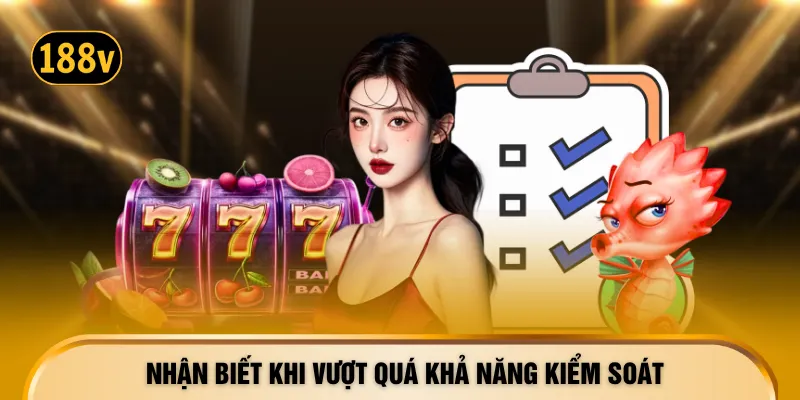 Nhận biết khi vượt quá khả năng kiểm soát