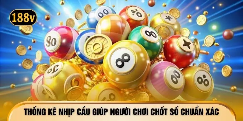 Thống kê nhịp cầu giúp người chơi chốt số chuẩn xác