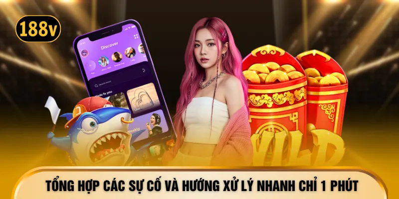 Tổng hợp các sự cố và hướng xử lý nhanh chỉ 1 phút