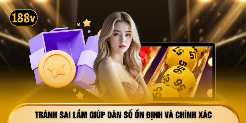 Tránh sai lầm giúp dàn số ổn định và chính xác